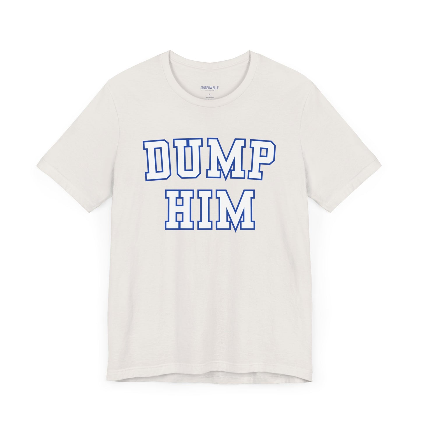 The "Dump Him" Unisex Tee