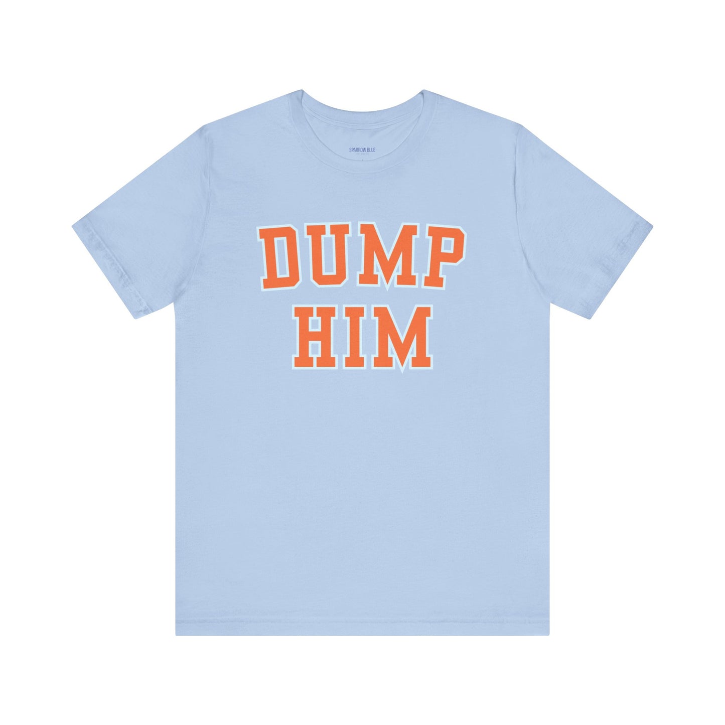 The "Dump Him" Unisex Tee